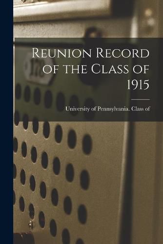 Cover image for Reunion Record of the Class of 1915