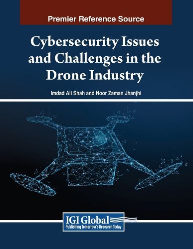 Cover image for Cybersecurity Issues and Challenges in the Drone Industry