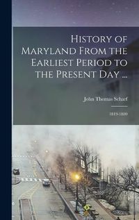 Cover image for History of Maryland From the Earliest Period to the Present Day ...