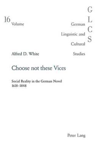 Choose Not These Vices: Social Reality in the German Novel 1618-1848