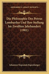 Cover image for Die Philosophie Des Petrus Lombardus Und Ihre Stellung Im Zwolften Jahrhundert (1901)