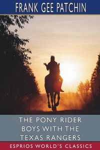 Cover image for The Pony Rider Boys with the Texas Rangers (Esprios Classics)