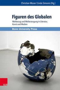 Cover image for Global Poetics.: Weltbezug und Welterzeugung in Literatur, Kunst und Medien