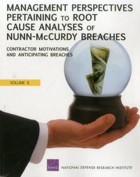 Cover image for Management Perspectives Pertaining to Root Cause Analyses of Nunn-Mccurdy Breaches: Program Manager Tenure, Oversight of Acquisition Category II Programs, and Framing Assumptions