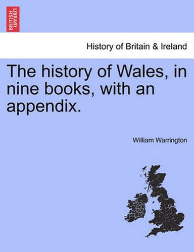 Cover image for The history of Wales, in nine books, with an appendix.