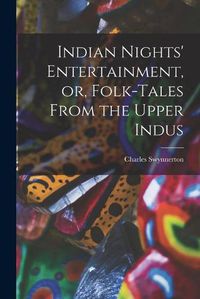 Cover image for Indian Nights' Entertainment, or, Folk-tales From the Upper Indus