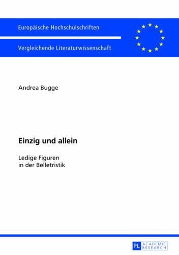 Cover image for Einzig Und Allein: Ledige Figuren in Der Belletristik