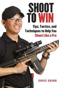 Cover image for Shoot to Win: Training for the New Pistol, Rifle, and Shotgun Shooter