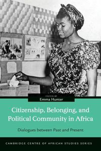 Cover image for Citizenship, Belonging, and Political Community in Africa: Dialogues between Past and Present