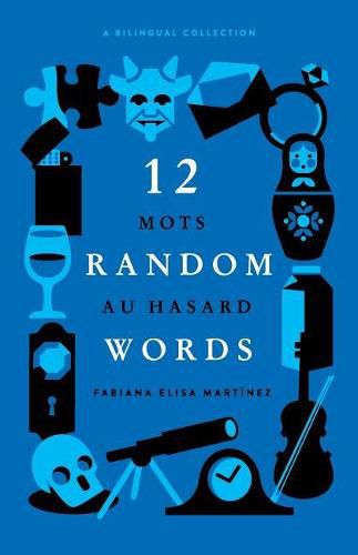 Cover image for 12 Random Words / 12 Mots au Hasard: A Bilingual Collection - (English / French)