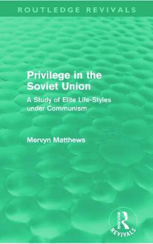 Cover image for Privilege in the Soviet Union (Routledge Revivals): A Study of Elite Life-Styles under Communism