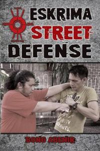 Cover image for Eskrima Street Defense: Practical Techniques for Dangerous Situations