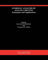 Cover image for Symbolic Analysis of Analog Circuits: Techniques and Applications: A Special Issue of Analog Integrated Circuits and Signal Processing