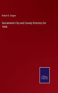 Cover image for Sacramento City and County Directory for 1868