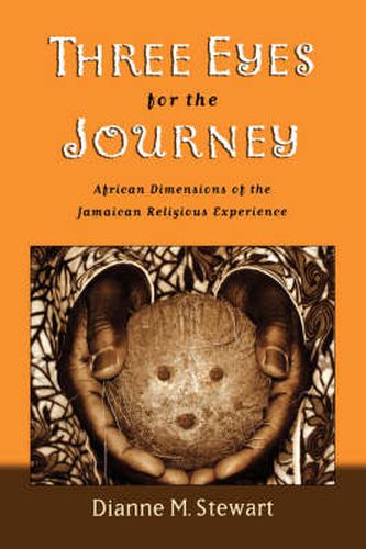 Cover image for Three Eyes for the Journey: African Dimensions of the Jamaican Religious Experience