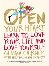 Cover image for Open Your Heart: Learn to Love Your Life and Love Yourself