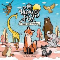 Cover image for The Hungry Fox: A Fable Told in Rhyme