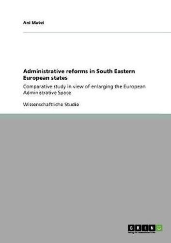 Cover image for Administrative reforms in South Eastern European states: Comparative study in view of enlarging the European Administrative Space