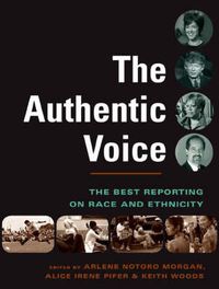 Cover image for The Authentic Voice: The Best Reporting on Race and Ethnicity