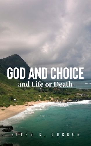 Cover image for God and Choice and Life or Death