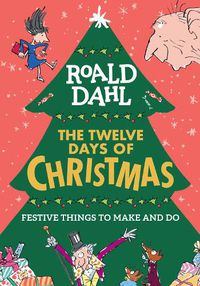 Cover image for Roald Dahl: The Twelve Days of Christmas: Festive Things to Make and Do