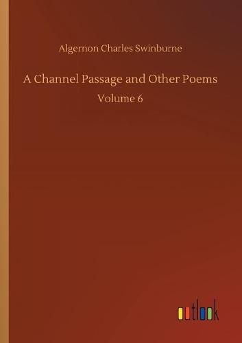 Cover image for A Channel Passage and Other Poems: Volume 6