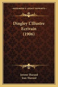 Cover image for Dingley L'Illustre Ecrivain (1906)