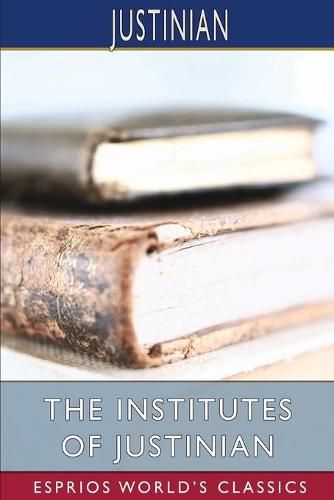 Cover image for The Institutes of Justinian (Esprios Classics)