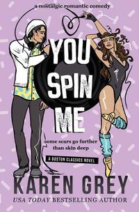 Cover image for You Spin Me: a nostalgic romantic comedy