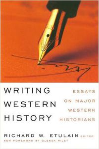 Cover image for Writing Western History: Essays on Major Western Historians