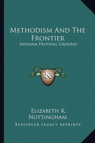 Cover image for Methodism and the Frontier: Indiana Proving Ground