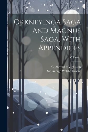 Cover image for Orkneyinga Saga And Magnus Saga, With Appendices; Volume 1