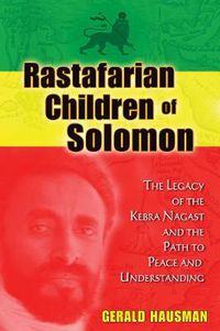Cover image for Rastafarian Children of Solomon: The Legacy of the Kebra Nagast and the Path to Peace and Understanding