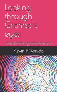 Cover image for Looking Through Gramsci's Eyes: Correcting What Everyone Overlooked