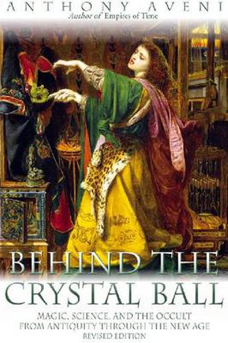 Behind the Crystal Ball: Magic, Science and the Occult from Antiquity Through the New Age