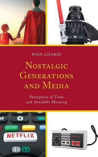 Cover image for Nostalgic Generations and Media: Perception of Time and Available Meaning