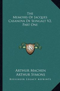 Cover image for The Memoirs of Jacques Casanova de Seingalt V2, Part One