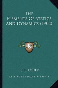 Cover image for The Elements of Statics and Dynamics (1902) the Elements of Statics and Dynamics (1902)