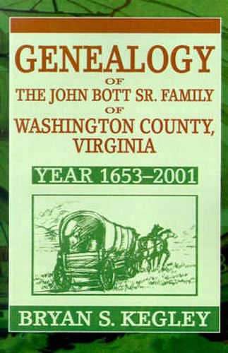 Genealogy of the John Bott Sr. Family of Washington County, Virginia: Year 1653-2001