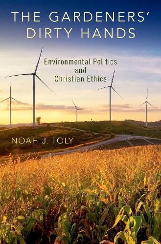 Cover image for The Gardeners' Dirty Hands: Environmental Politics and Christian Ethics