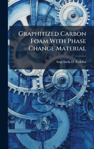 Cover image for Graphitized Carbon Foam With Phase Change Material