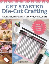 Cover image for Crafting with Digital Cutting Machines: Machines, Materials, Designs, and Projects