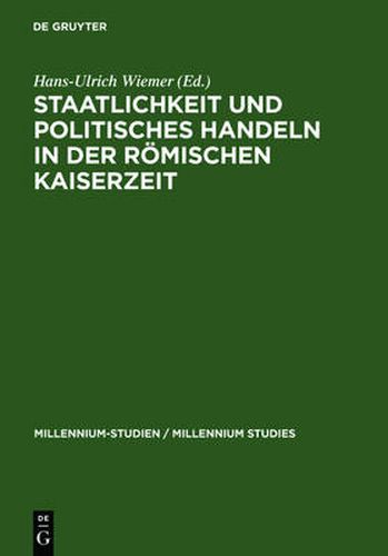 Staatlichkeit und politisches Handeln in der roemischen Kaiserzeit