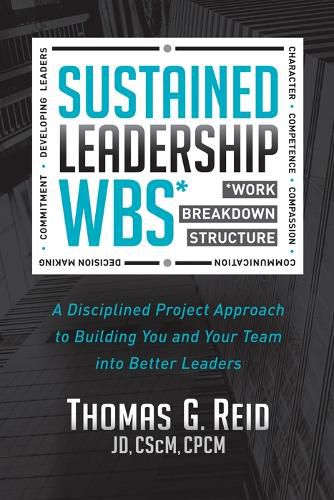 Cover image for Sustained Leadership WBS: A Disciplined Project Approach to Building You and Your Team into  Better Leaders