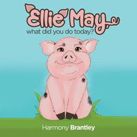 Cover image for Ellie May, what did you do today?