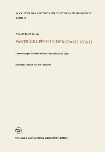 Cover image for Parteigruppen in Der Grossstadt: Untersuchungen in Einem Berliner Kreisverband Der Cdu