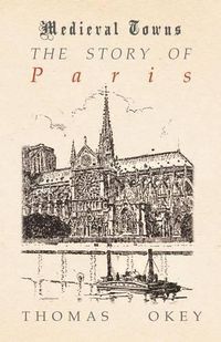 Cover image for The Story of Paris (Medieval Towns Series)