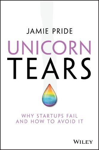 Cover image for Unicorn Tears: Why Startups Fail and How To Avoid It