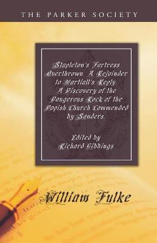 Stapleton's Fortress Overthrown. a Rejoinder to Martiall's Reply. a Discovery of the Dangerous Rock of the Popish Church Commended by Sanders.