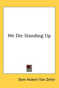 Cover image for We Die Standing Up